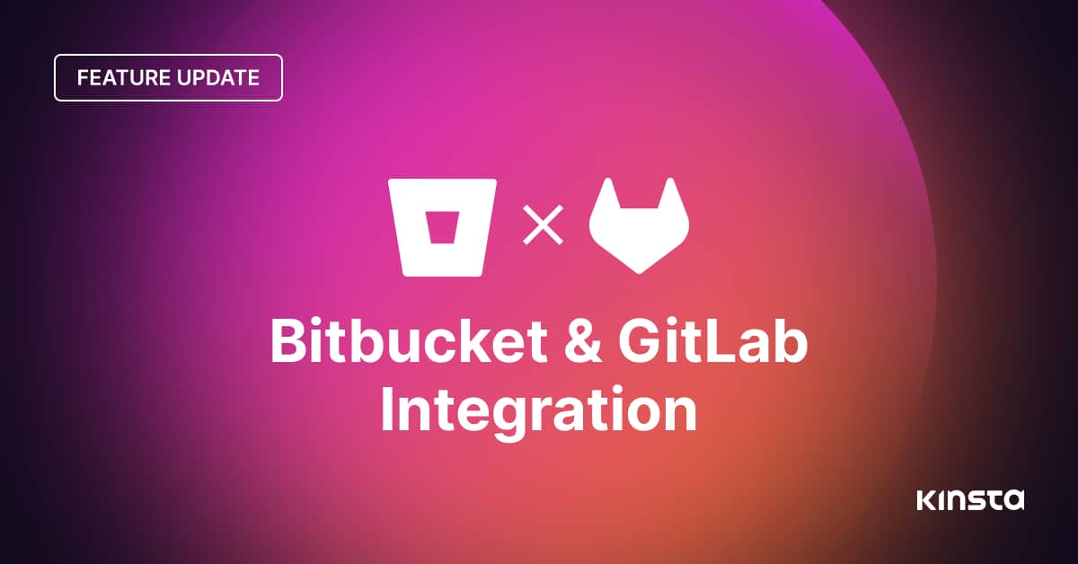 Die Integration von Bitbucket und Gitlab wird jetzt auf dem Anwendungs-Hosting von Kinsta unterstützt